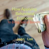 Cover image for How Applying Behavioral Economy To Bring Social Benefit