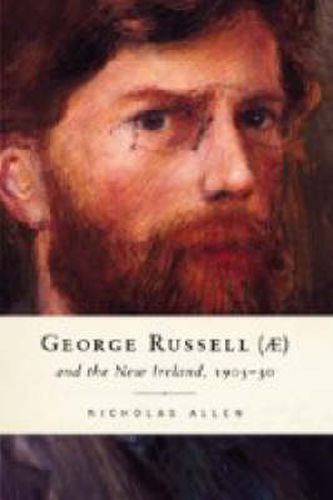 Cover image for George Russell (AE) and the New Ireland, 1905-30