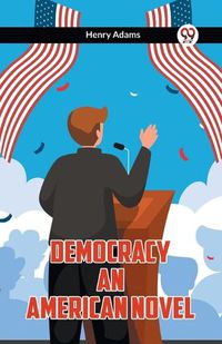 Cover image for Democracy An American Novel
