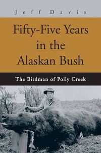 Cover image for Fifty-five Years in the Alaskan Bush: The John Swiss Story