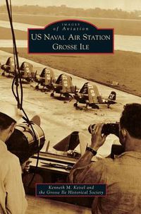 Cover image for US Naval Air Station Grosse Ile