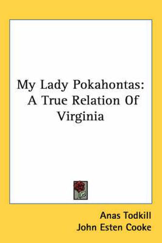 My Lady Pokahontas: A True Relation of Virginia