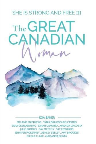 Cover image for The Great Canadian Woman - She Is Strong And Free III