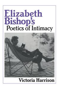 Cover image for Elizabeth Bishop's Poetics of Intimacy