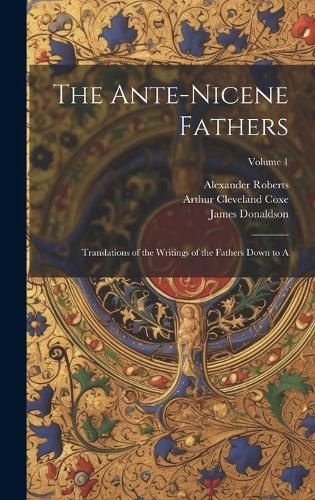 Cover image for The Ante-Nicene Fathers