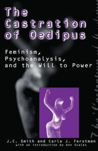 Cover image for The Castration of Oedipus: Psychoanalysis, Postmodernism, and Feminism