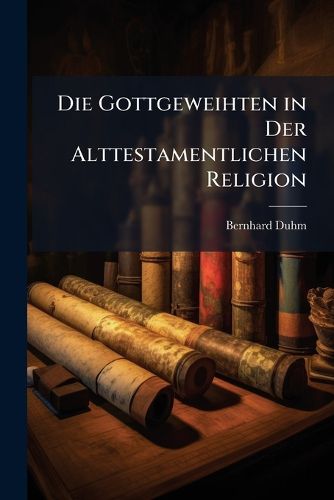 Cover image for Die Gottgeweihten in Der Alttestamentlichen Religion: Vortrag