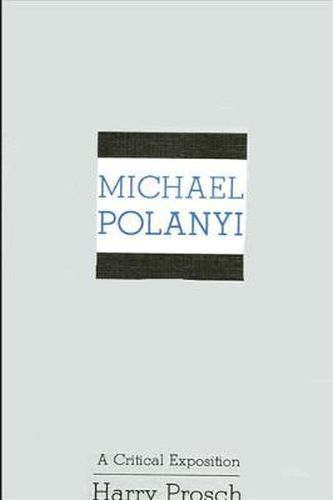 Michael Polanyi: A Critical Exposition