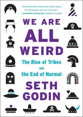 Cover image for We Are All Weird: The Rise of Tribes and the End of Normal
