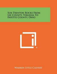 Cover image for Sub-Trenton Rocks from Lee County, Virginia to Fayette County, Ohio