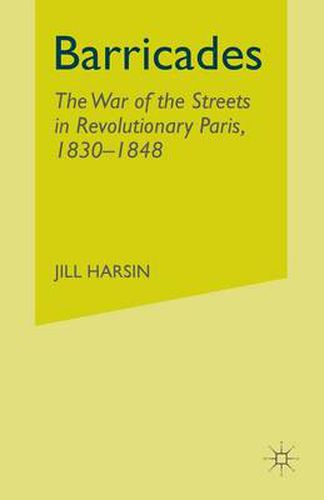 Cover image for Barricades: The War of the Streets in Revolutionary Paris, 1830-1848