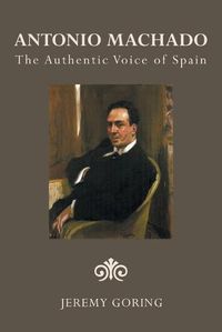 Cover image for Antonio Machado: The Authentic Voice of Spain