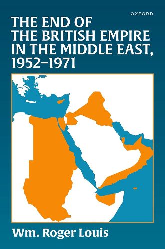 Cover image for The End of the British Empire in the Middle East, 1952-1971