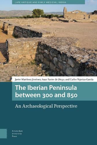 Cover image for The Iberian Peninsula between 300 and 850: An Archaeological Perspective