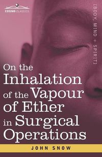 Cover image for On the Inhalation of the Vapour of Ether in Surgical Operations