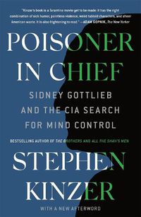 Cover image for Poisoner in Chief: Sidney Gottlieb and the CIA Search for Mind Control