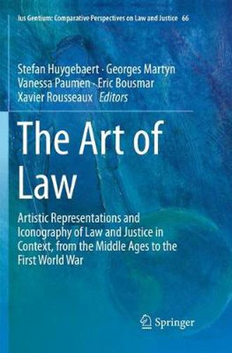 The Art of Law: Artistic Representations and Iconography of Law and Justice in Context, from the Middle Ages to the First World War