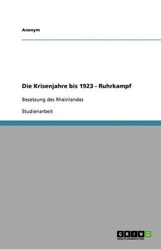 Cover image for Die Krisenjahre Bis 1923 - Ruhrkampf