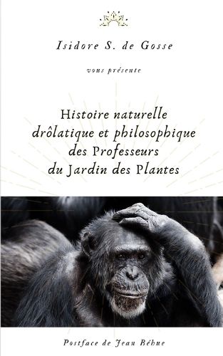 Cover image for Histoire naturelle, drolatique et philosophique des Professeurs du Jardin des Plantes