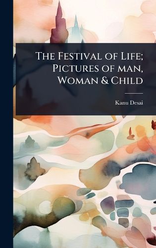 Cover image for The Festival of Life; Pictures of man, Woman & Child