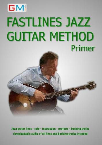 Cover image for Fastlines Jazz Guitar Primer: Learn to Solo for Jazz Guitar with Fastlines, the Combined Book and Audio Tutor