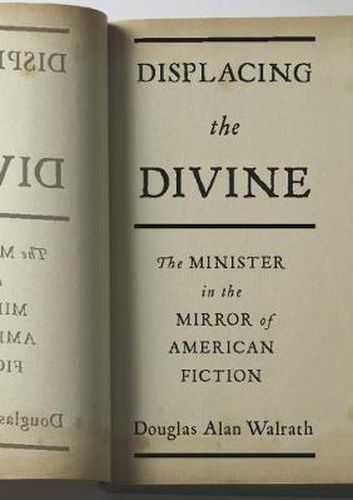 Cover image for Displacing the Divine: The Minister in the Mirror of American Fiction
