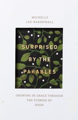 Cover image for Surprised by the Parables: Growing in Grace Through the Stories of Jesus