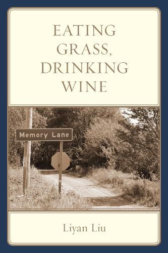 Cover image for Eating Grass, Drinking Wine