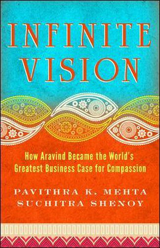 Cover image for Infinite Vision: How Aravind Became the Worlds Greatest Business Case for Compassion
