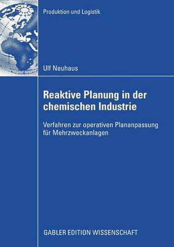 Cover image for Reaktive Planung in Der Chemischen Industrie: Verfahren Zur Operativen Plananpassung Fur Mehrzweckanlagen