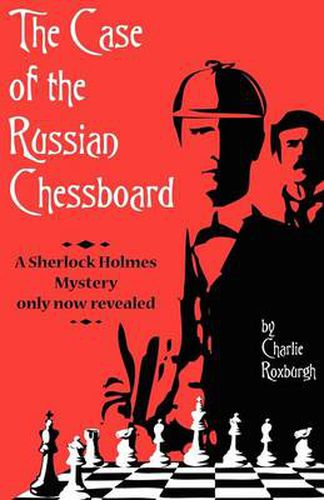 Cover image for The Case of the Russian Chessboard A Sherlock Holmes Mystery Only Now Revealed