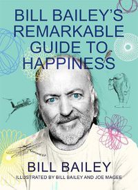 Cover image for Bill Bailey's Remarkable Guide to Happiness