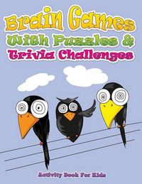 Cover image for Brain Games with Puzzles & Trivia Challenges (Activity Book for Kids)