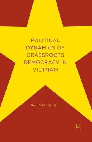 Cover image for Political Dynamics of Grassroots Democracy in Vietnam