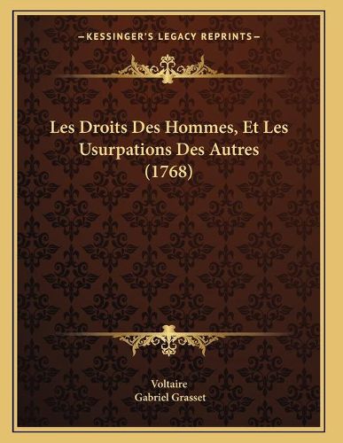 Cover image for Les Droits Des Hommes, Et Les Usurpations Des Autres (1768)