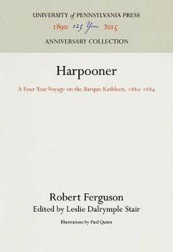 Harpooner: A Four-Year Voyage on the Barque Kathleen, 188-1884