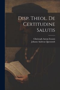 Cover image for Disp. Theol. De Certitudine Salutis