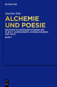 Cover image for Alchemie Und Poesie: Deutsche Alchemikerdichtungen Des 15. Bis 17. Jahrhunderts. Untersuchungen Und Texte