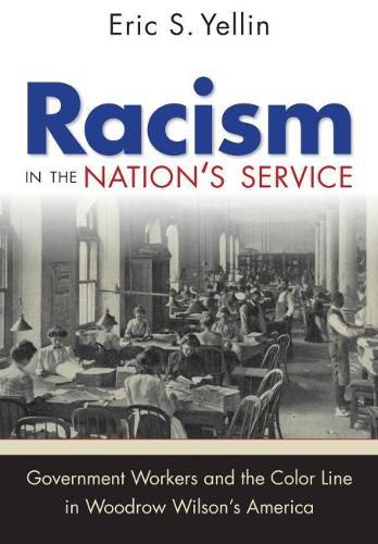 Cover image for Racism in the Nation's Service: Government Workers and the Color Line in Woodrow Wilson's America