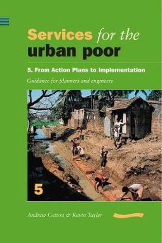 Cover image for Services for the Urban Poor 5 From Action Plans to Implementation: Guidance for Planners and Engineers