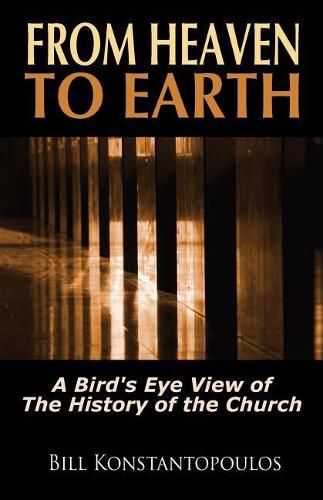 Cover image for From Heaven to Earth: A Bird's Eye View of the History of the Church