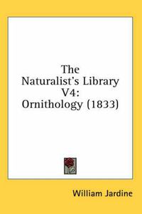 Cover image for The Naturalist's Library V4: Ornithology (1833)