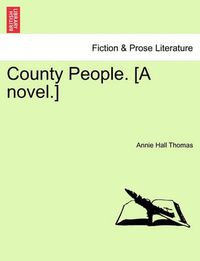 Cover image for County People. [A Novel.] Vol. I.