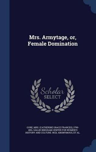 Cover image for Mrs. Armytage, Or, Female Domination