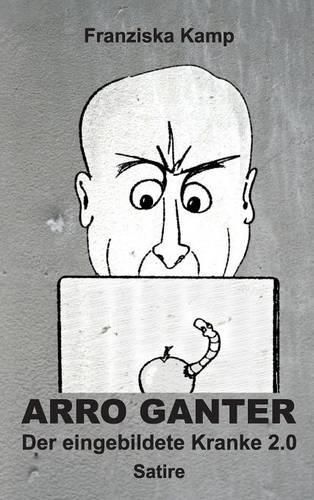 Cover image for Arro Ganter - Der eingebildete Kranke 2.0