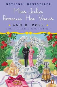 Cover image for Miss Julia Renews Her Vows: A Novel