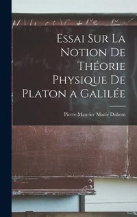 Cover image for Essai sur la Notion de Theorie Physique de Platon a Galilee