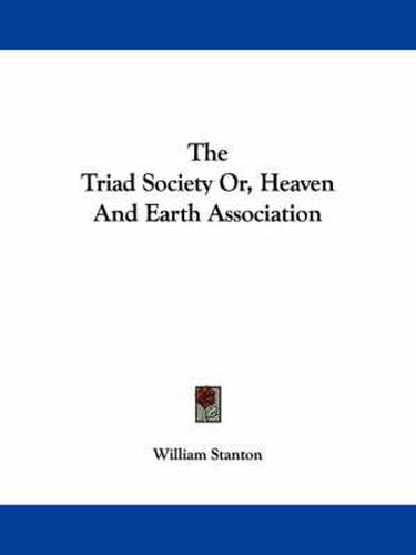 Cover image for The Triad Society Or, Heaven and Earth Association
