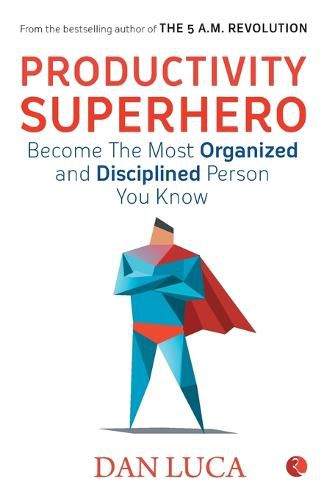 Cover image for Productivity Superhero: Become the Most Organized and Disciplined Person You Know