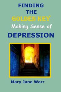 Cover image for Finding the Golden Key - Making Sense of Depression